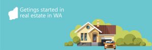 Get started in real estate WA